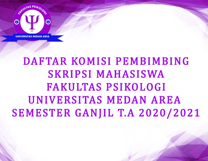 Daftar Komisi Pembimbing Skripsi Mahasiswa Fakultas Psikologi Universitas Medan Area pada Semester Ganjil T-A 2020-2021