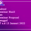 Jadwal Sempro dan Semhas 7-13 januari 2022