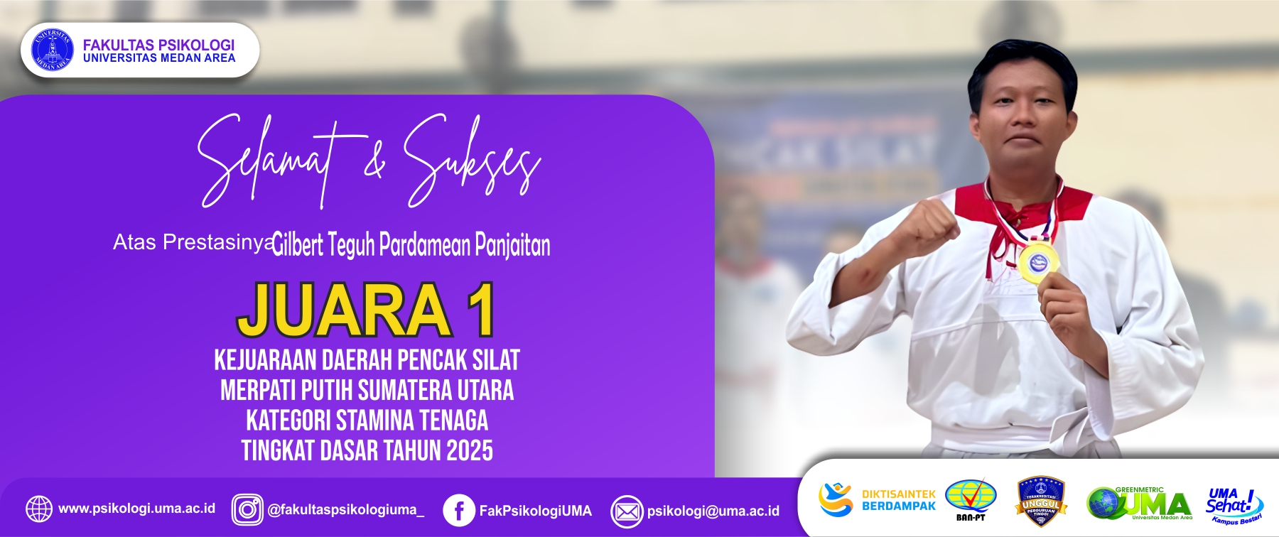 Selamat dan Sukses Mahasiswa Fakultas Psikologi Meraih Juara 1 Pada Kejuaraan Daerah Pencak Silat Merpati Putih Sumatera Utara Kategori Stamina Tenaga Tingkat Dasar Tahun 2025
